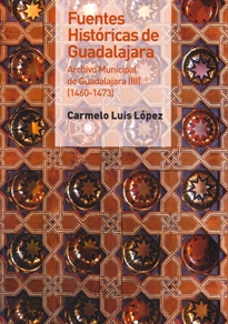 Books Frontpage Fuentes históricas de Guadalajara. Archivo municipal de Guadalajara III (1460-1473)
