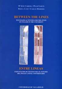 Books Frontpage Between The Lines:Text Based Activities For The Study Of English In The University / Entre Líneas: Explotación De Textos