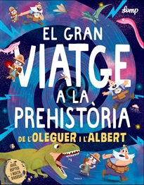 Books Frontpage El gran viatge a la prehistòria de l'Oleguer i l'Albert