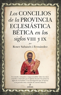 Books Frontpage Los concilios de la provincia eclesiástica Bética en los siglos VIII y IX