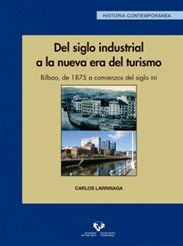 Books Frontpage Del siglo industrial a la nueva era del turismo. Bilbao, de 1875 a comienzos del siglo XXI