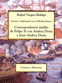 Books Frontpage Guerra y diplomacia en el Mediterráneo: correspondencia inédita de Felipe II con Andrea Doria y Juan Andrea Doria