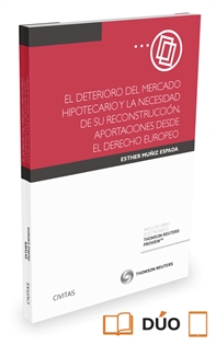 Books Frontpage El deterioro del mercado hipotecario y la necesidad de su reconstrucción. aportaciones desde el derecho europeo (papel + e-book)