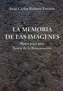 Books Frontpage La Memoria de las Imágenes. Notas para una teoría de la restauración
