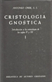 Front pageCristología gnóstica. Introducción a la soteriología de los siglos II y III. Vol. I