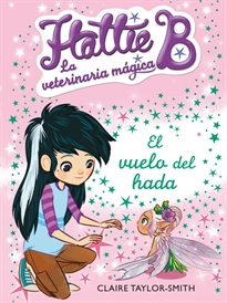 Books Frontpage El vuelo del hada (Hattie B. La veterinaria mágica 3)