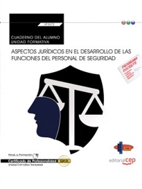 Books Frontpage Cuaderno del alumno. Aspectos jurídicos en el desarrollo de las funciones del personal de seguridad (Transversal: UF2672). Certificados de profesionalidad