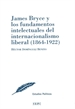 Front pageJames Bryce y los fundamentos intelectuales del internacionalismo liberal (1864-1922)