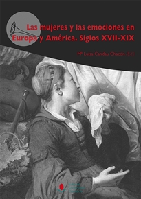 Books Frontpage Las mujeres y las emociones en Europa y América. Siglos XVII-XIX