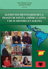 Books Frontpage Elementos identitarios de la imagen de España, América Latina y de su historia en Albania