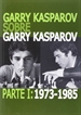 Portada del libro Garry Kasparov sobre Garry Kasparov. Parte I: 1973-1985