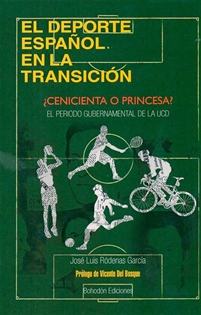 Books Frontpage El deporte español en la Transición: ¿Cenicienta o princesa? El periodo gubernamental de la UCD (1977-1982)
