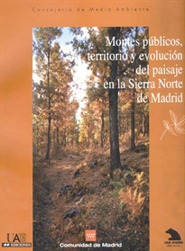 Books Frontpage Montes públicos, territorio y evolución del paisaje en la Sierra Norte de Madrid