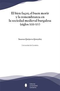 Books Frontpage El bien façer, el buen morir y la remembranza en la sociedad medieval burgalesa, (siglos XIII-XV)