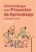 Front pageCómo trabajar con Proyectos de Aprendizaje en Educación Infantil