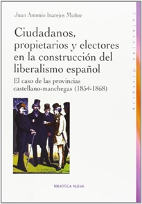 Books Frontpage Ciudadanos, propietarios y electores en la construcción del liberalismo español: el caso de las provincias castellano-manchegas (1854-1868)