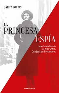 Books Frontpage La princesa espía. La verdadera historia de Aline Griffith, condesa de Romanones