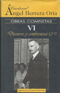 Books Frontpage Obras completas de Ángel Herrera Oria. VI: Discursos y conferencias (2)