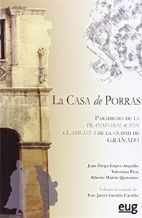 Books Frontpage Casa de Porras. Paradigma de la transformación clasicista de la ciudad de Granada