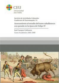 Books Frontpage Acercamiento al estudio del toreo caballeresco con parada en la época de Felipe IV