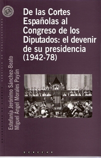 Books Frontpage De las Cortes Españolas al Congreso de los Diputados: el devenir de su presidencia (1942-78)