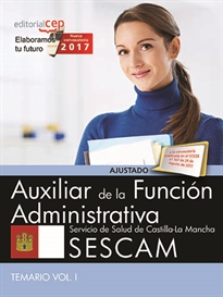 Books Frontpage Auxiliar de la Función Administrativa. Servicio de Salud de Castilla-La Mancha (SESCAM). Temario Vol. I.