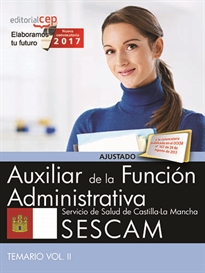 Books Frontpage Auxiliar de la Función Administrativa. Servicio de Salud de Castilla-La Mancha (SESCAM). Temario Vol. II.