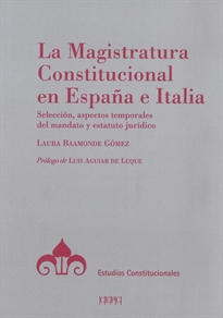 Books Frontpage La Magistratura Constitucional en España e Italia. Selección, aspectos temporales del mandato y estatuto jurídico