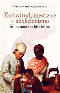 Books Frontpage Esclavitud, mestizaje y abolicionismo en los mundos hispánicos