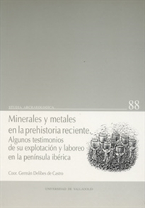 Books Frontpage Minerales Y Metales En La Prehistoria Reciente. Algunos Testimonios De Su Explotación Y Laboreo En La Península Ibérica