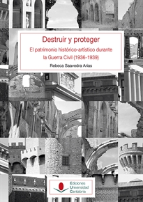Books Frontpage Destruir y proteger. El patrimonio histórico artístico durante la guerra civil (1936-1939).