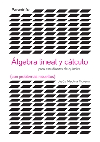 Books Frontpage Álgebra lineal y cálculo para estudiantes de químicas (con problemas resueltos)