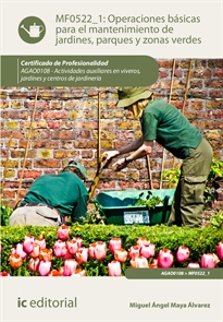 Books Frontpage Operaciones básicas para el mantenimiento de jardines, parques y zonas verdes. AGAO0108 - Actividades auxiliares en viveros, jardines y centros de jardinería