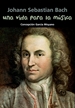 Portada del libro Johann Sebastian Bach. Una vida para la música