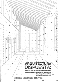 Books Frontpage Arquitectura dispuesta: preposiciones cotidianas. Architecture set: everyday life prepositions