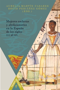 Books Frontpage Mujeres esclavas y abolicionistas en la España de los siglos XVI al XIX.