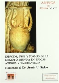 Books Frontpage Espacios, usos y formas de la epigrafía hispana en épocas antigua y tardoantigua