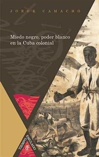 Books Frontpage Miedo negro, poder blanco en la Cuba colonial