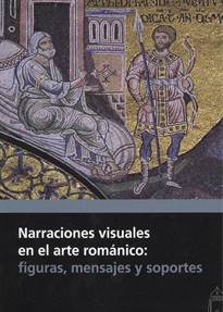 Books Frontpage Narraciones visuales en el arte románico: figuras, mensajes y soportes