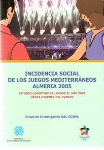 Books Frontpage Incidencia social de los Juegos Mediterráneos Almería 2005. Estudio Longitudinal desde el año 2002 después del evento