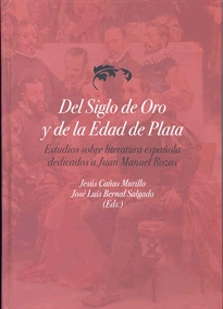 Books Frontpage Del Siglo de Oro y de la Edad de Plata. Estudios sobre Literatura Española dedicados a Juan Manuel Rozas