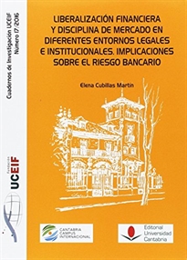 Books Frontpage Liberalización financiera y disciplina de mercado en diferentes entornos legales e institucionales. Implicaciones sobre el riesgo bancario.