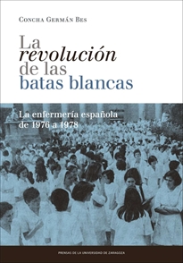 Books Frontpage La revolución de las batas blancas: la enfermería española de 1976 a 1978