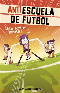 Books Frontpage Misión portero imposible (Antiescuela de Fútbol 2)