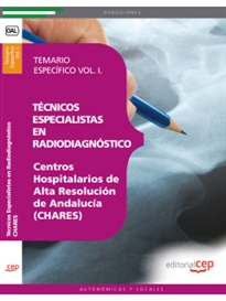 Books Frontpage Técnicos Especialistas en Radiodiagnóstico. Centros Hospitalarios de Alta Resolución de Andalucía (CHARES). Temario Específico Vol. I.