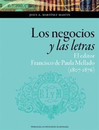 Books Frontpage Los negocios y las letras: el editor Francisco de Paula Mellado (1807-1876)