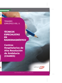 Books Frontpage Técnicos Especialistas en Radiodiagnóstico. Centros Hospitalarios de Alta Resolución de Andalucía (CHARES). Temario Específico Vol. II.
