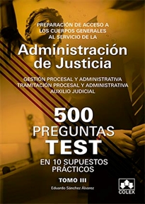 Books Frontpage 500 PREGUNTAS TEST EN 10 SUPUESTOS PRÁCTICOS para opositores a Cuerpos generales de Justicia