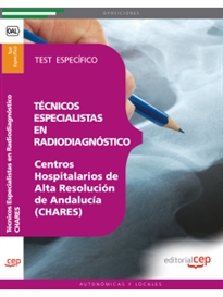 Books Frontpage Técnicos Especialistas en Radiodiagnóstico. Centros Hospitalarios de Alta Resolución de Andalucía (CHARES). Test Específico