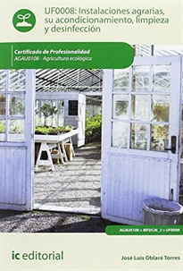 Books Frontpage Instalaciones agrarias, su acondicionamiento, limpieza y desinfección. agau0108 - agricultura ecológica